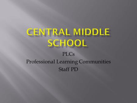 PLCs Professional Learning Communities Staff PD. Professional Learning Committees The purpose of our PLCs includes but is not limited to: teacher collaborationNOT-
