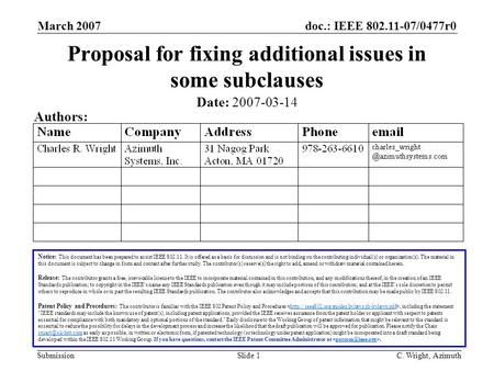 Doc.: IEEE 802.11-07/0477r0 Submission March 2007 C. Wright, AzimuthSlide 1 Proposal for fixing additional issues in some subclauses Notice: This document.