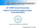 24 th APMP General Assembly: Report from Developing Economies’ Committee (DEC) Angela Samuel, Deputy Chair, APMP DEC 24 th APMP GA, Jakarta – 6-7 Nov 2008.
