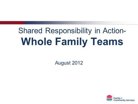 Shared Responsibility in Action- Whole Family Teams August 2012.