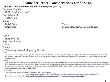 Frame Structure Considerations for 802.16n IEEE 802.16 Presentation Submission Template (Rev. 9) Document Number: IEEE C802.16n-11/0005 Date Submitted: