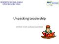 Unpacking Leadership in the Irish school context.