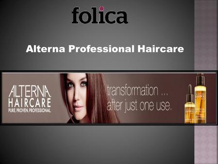 Alterna Professional Haircare. Alterna Professional Haircare creates groundbreaking formulas using a targeted system of enzymes to deliver essential ingredients.