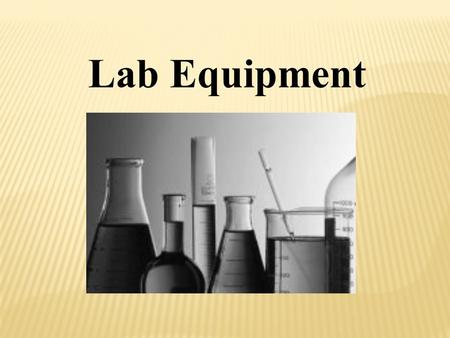 Lab Equipment.