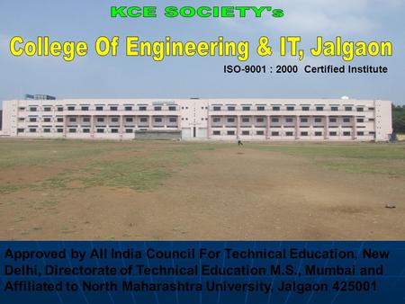 ISO-9001 : 2000 Certified Institute Approved by All India Council For Technical Education, New Delhi, Directorate of Technical Education M.S., Mumbai and.