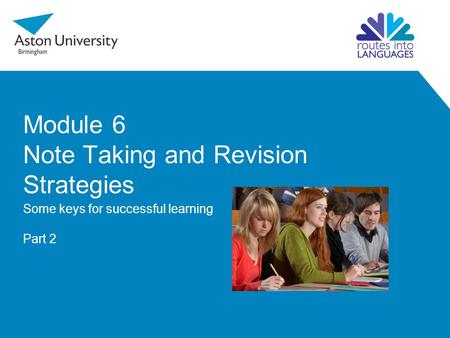 Module 6 Note Taking and Revision Strategies Some keys for successful learning Part 2.