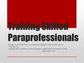 Training Skilled Paraprofessionals Bringing a Life Skills Class to a Community College to Create a Real Life Lab Presented by: Joseph H. Davis, Professor,