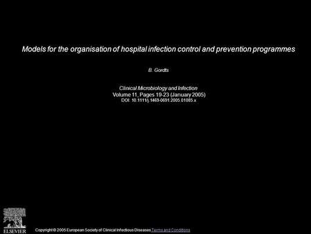 Models for the organisation of hospital infection control and prevention programmes B. Gordts Clinical Microbiology and Infection Volume 11, Pages 19-23.