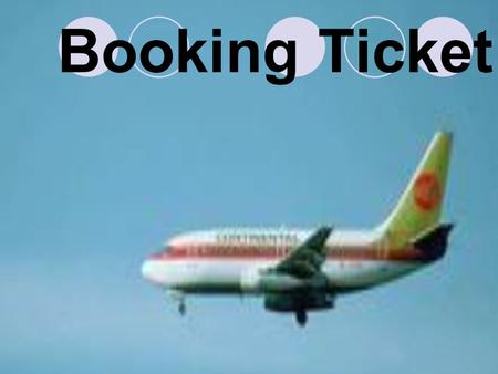 Booking Ticket. Go to the agency Online Telephone.