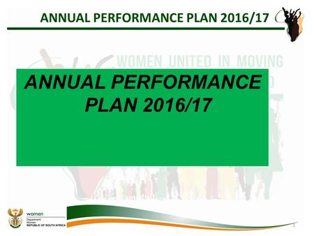 ANNUAL PERFORMANCE PLAN 2016/17 1. PROGRAMME 1: ADMINISTRATION 2 Key Performance Indicator Reporting Period Annual Target 2016/17 Quarterly Targets Q1Q2Q3Q4.