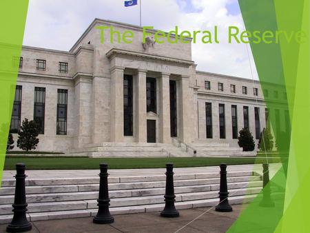 The Federal Reserve. Federal Reserve Act of 1913  Created 12 regional independent banks.
