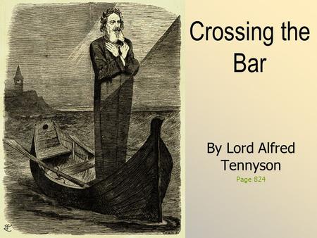 Crossing the Bar By Lord Alfred Tennyson Page 824.