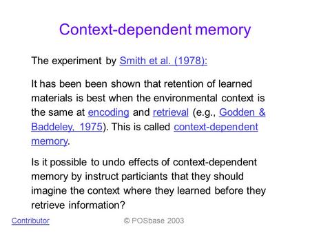 The experiment by Smith et al. (1978):Smith et al. (1978): It has been been shown that retention of learned materials is best when the environmental context.