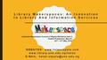 Library Makerspaces: An Innovation In Library And Information Services WEBSITES: