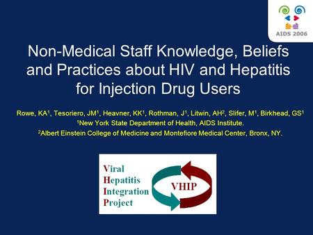 Non-Medical Staff Knowledge, Beliefs and Practices about HIV and Hepatitis for Injection Drug Users Rowe, KA 1, Tesoriero, JM 1, Heavner, KK 1, Rothman,