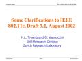 Doc.:IEEE 802-11 02/517r0 Submission August 2002 IBM Research Slide 1 Some Clarifications to IEEE 802.11e, Draft 3.2, August 2002 H.L. Truong and G. Vannuccini.