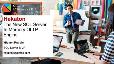 Mladen Prajdić SQL Server MVP Hekaton The New SQL Server In-Memory OLTP Engine.