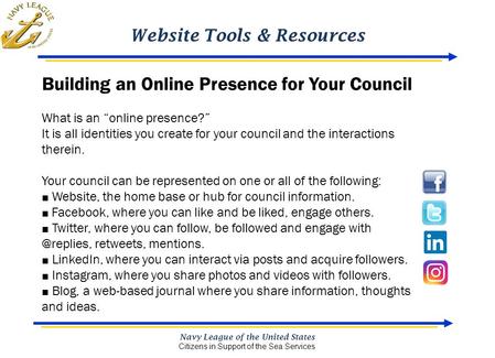 Website Tools & Resources Navy League of the United States Citizens in Support of the Sea Services Building an Online Presence for Your Council What is.