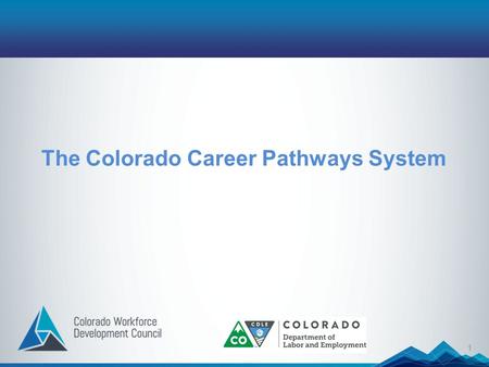 1 The Colorado Career Pathways System. 2 Growing The Talent Pipeline