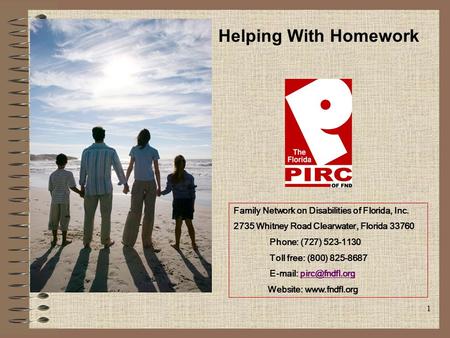 1 Family Network on Disabilities of Florida, Inc. 2735 Whitney Road Clearwater, Florida 33760 Phone: (727) 523-1130 Toll free: (800) 825-8687