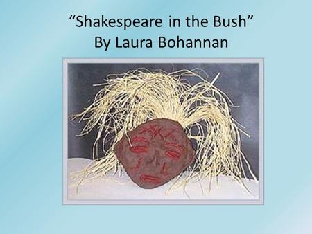“Shakespeare in the Bush” By Laura Bohannan