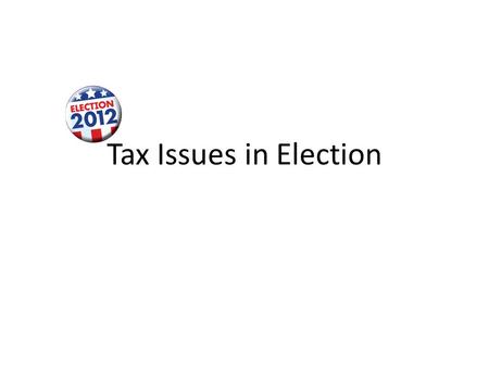 Tax Issues in Election. Where we are… Average Federal Tax Rates by Income Group, 2009 1%
