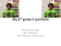 My 6 th grade E-portfolio Year of 2015-2016 Mrs. Grimm6-1 Mrs. Tedeschi’s Literacy class.
