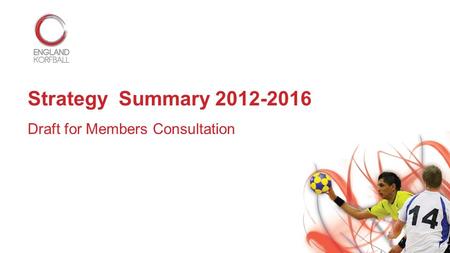 Strategy Summary 2012-2016 Draft for Members Consultation.