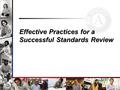Effective Practices for a Successful Standards Review.