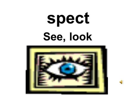 spect See, look circumspect Careful to look at all possibilities before acting; cautious; aware of consequences.