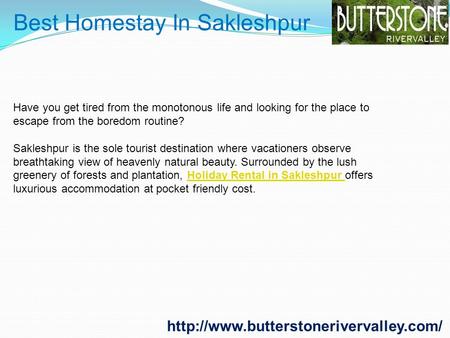 Best Homestay In Sakleshpur Have you get tired from the monotonous life and looking for the place to escape from.
