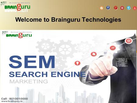 Welcome to Brainguru Technologies. SEM Company Brainguru Technologies is a Leading SEM Company in the sector of Noida. SEM stands for Search Engine Marketing.