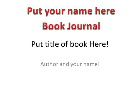Put title of book Here! Author and your name!. Chapter # If it has a title put it also Main Parts of the chapter- 1 paragraph summary New characters-