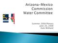 Summer 2008 Plenary June 20, 2008 Kate Widland.  Formed at Summer 2007 Plenary ◦ Newest AMC subcommittee  Focused on Water Supply  Member of the Expanding.