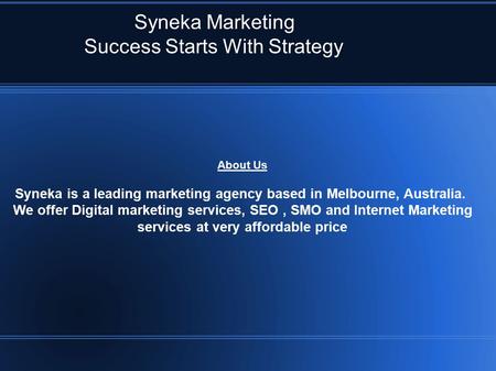 Syneka Marketing Success Starts With Strategy About Us Syneka is a leading marketing agency based in Melbourne, Australia. We offer Digital marketing services,