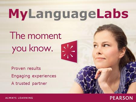 Mylanguagelabs.com Proven results Engaging experiences A trusted partner MyLanguageLabs.