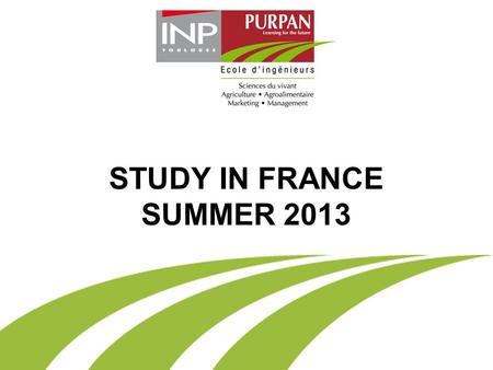 STUDY IN FRANCE SUMMER 2013. SUMMER STUDY ABROAD PROGRAM AT PURPAN Open to students from.