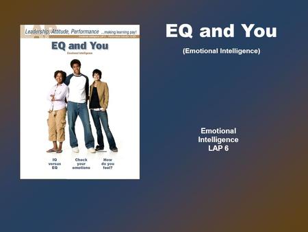 (Emotional Intelligence) EQ and You Emotional Intelligence LAP 6.