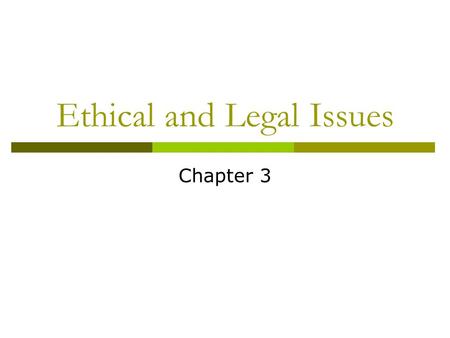 Ethical and Legal Issues Chapter 3. Ethics  Ethics – the study of morals; reflects standard Medical ethics has been important to medicine since 400 B.C.