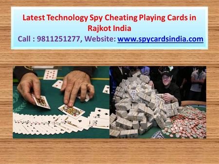 Latest Technology Spy Cheating Playing Cards in Rajkot India Call : 9811251277, Website: www.spycardsindia.comwww.spycardsindia.com.