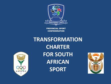 TRANSFORMATION CHARTER FOR SOUTH AFRICAN SPORT. The Transformation Charter The National Sport and Recreation Plan (NSRP). NSRP contains the Transformation.