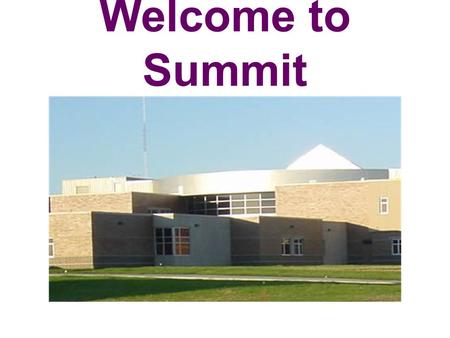 Welcome to Summit. Attendance The school bell rings at 7:45, but students should arrive in the building by 7:35 to allow time to get to their locker,