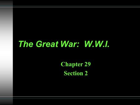 The Great War: W.W.I. Chapter 29 Section 2. Review... Remember the M.A.I.N causes of the war. Tensions in Europe had been rising and the had been increasing.