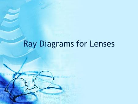Ray Diagrams for Lenses