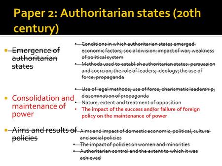  Emergence of authoritarian states  Consolidation and maintenance of power  Aims and results of policies Conditions in which authoritarian states emerged: