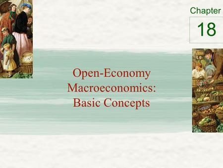 Chapter Open-Economy Macroeconomics: Basic Concepts 18.