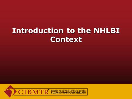Introduction to the NHLBI Context. Agenda  Introduction to the NMDP / CIBMTR  Forms being curated  Progress update  Description of review process.