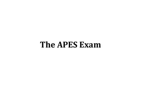 The APES Exam. The Apes Exam Multiple Choice Section – 100 Questions – 90 minutes Free Response Section – 4 Questions 1 Document-Based Question 1 Data-Set.