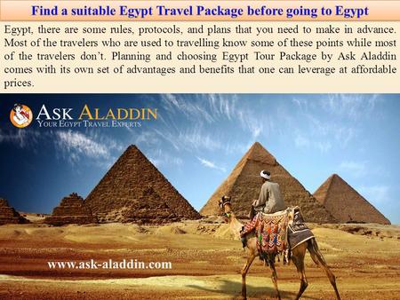 Egypt, there are some rules, protocols, and plans that you need to make in advance. Most of the travelers who are used to travelling know some of these.