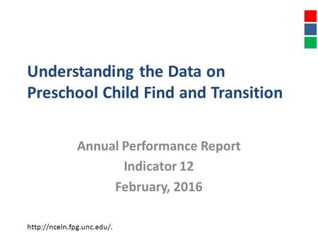 Understanding the Data on Preschool Child Find and Transition Annual Performance Report Indicator 12 February, 2016